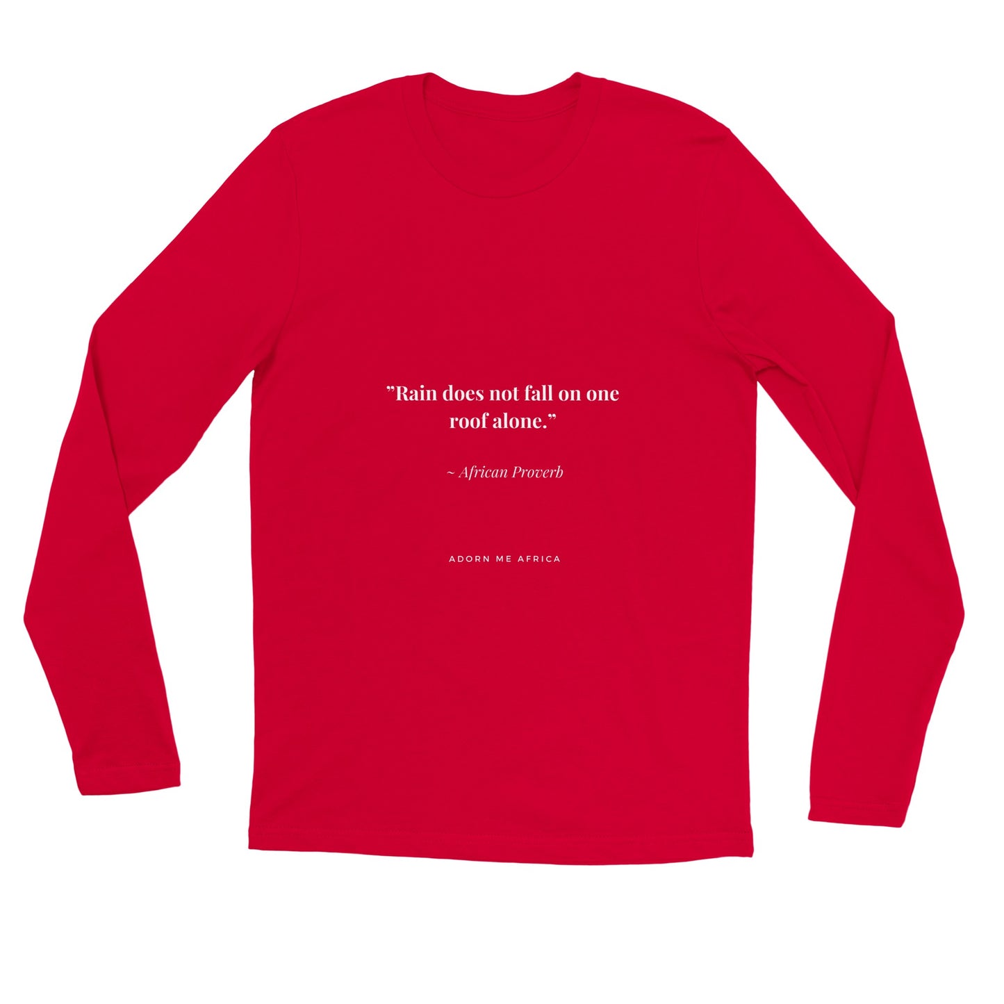 African Proverb Premium Unisex Longsleeve T-shirt - "Rain doesn't just fall on one roof alone""