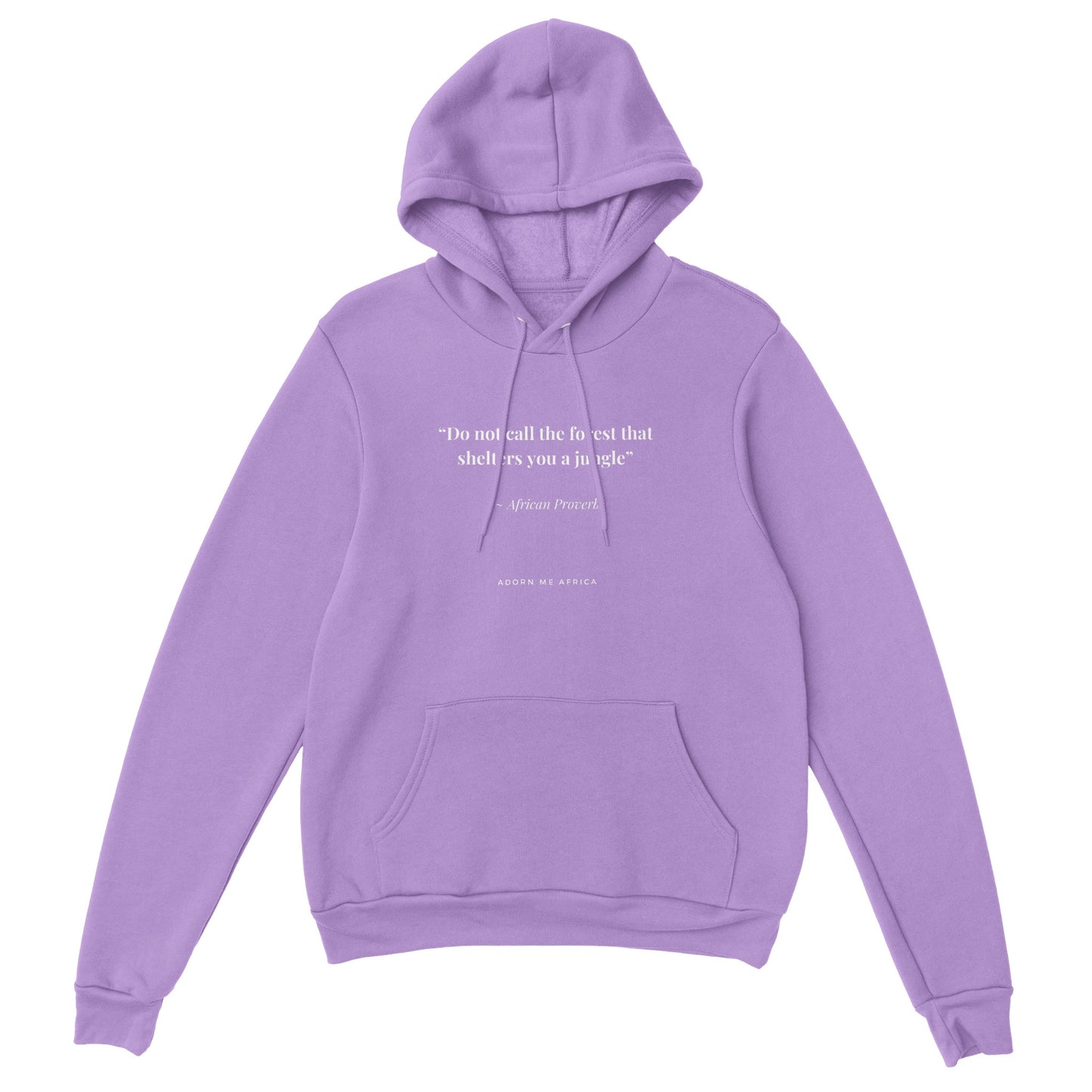 African Proverb Premium Unisex Pullover Hoodie - "Do not call the forest that shelters you a jungle"
