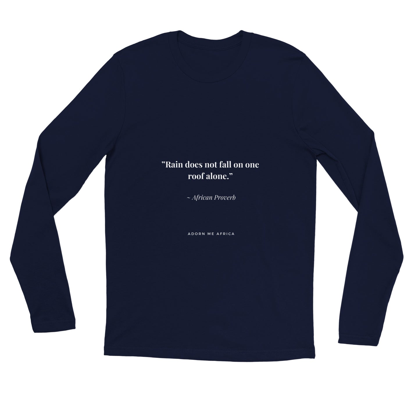 African Proverb Premium Unisex Longsleeve T-shirt - "Rain doesn't just fall on one roof alone""