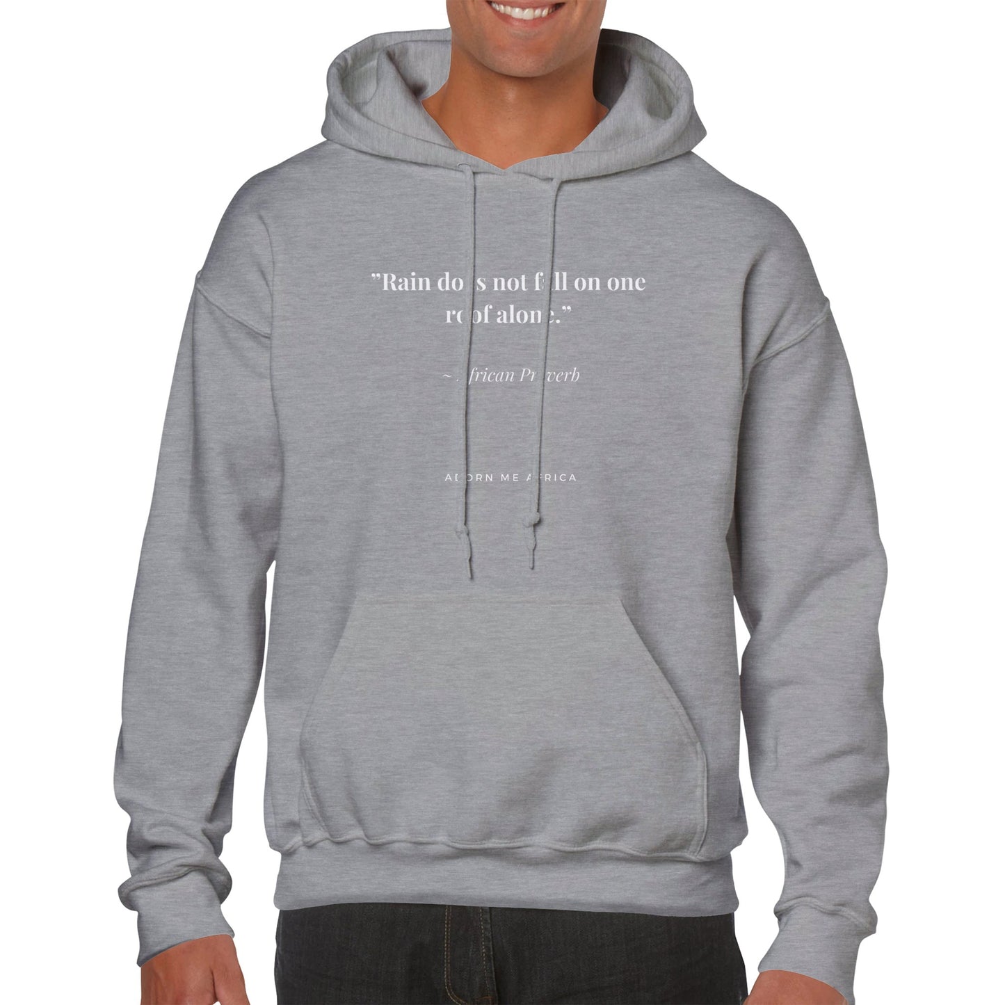 African Proverb Premium Unisex Pullover Hoodie - "Rain does not only fall on one room alone"