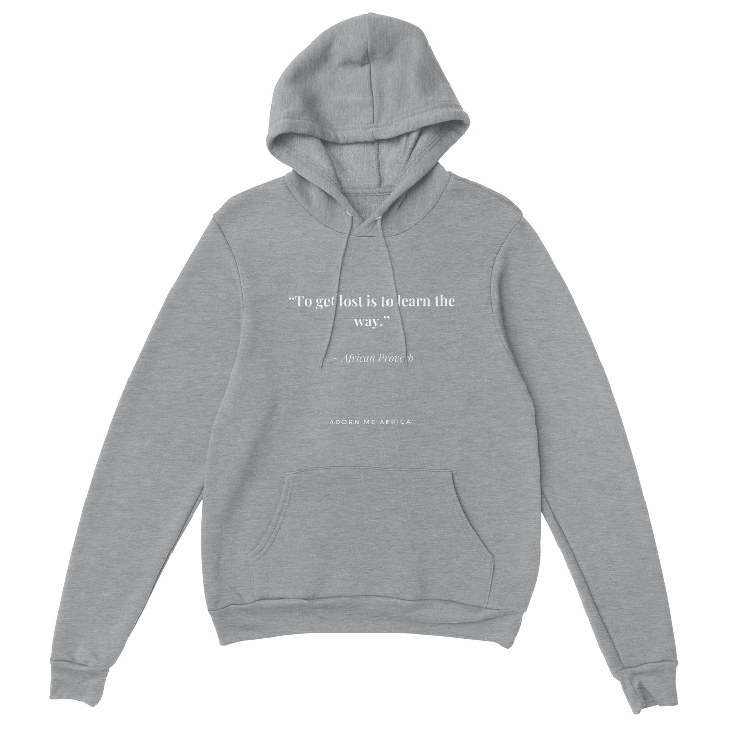 African Proverb Premium Unisex Pullover Hoodie - "To get lost is to learn the way"