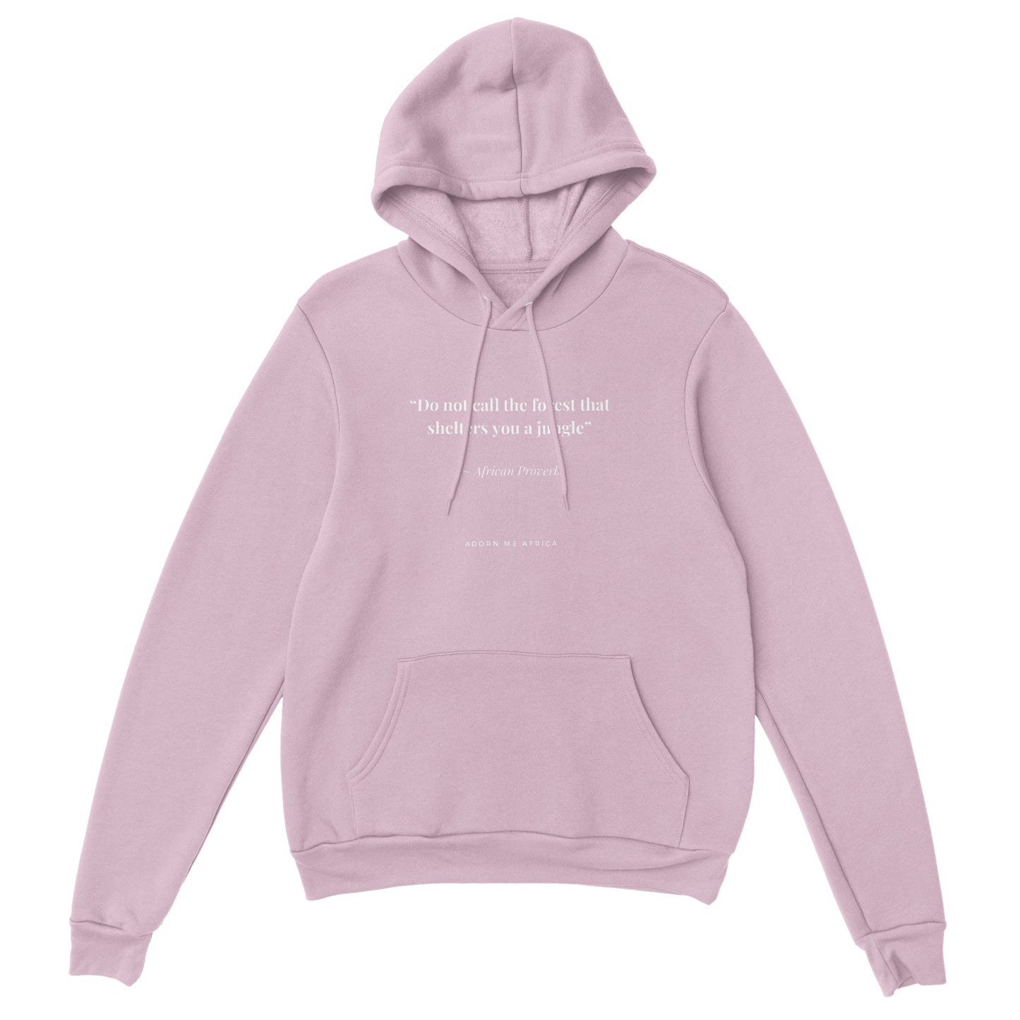 African Proverb Premium Unisex Pullover Hoodie - "Do not call the forest that shelters you a jungle"