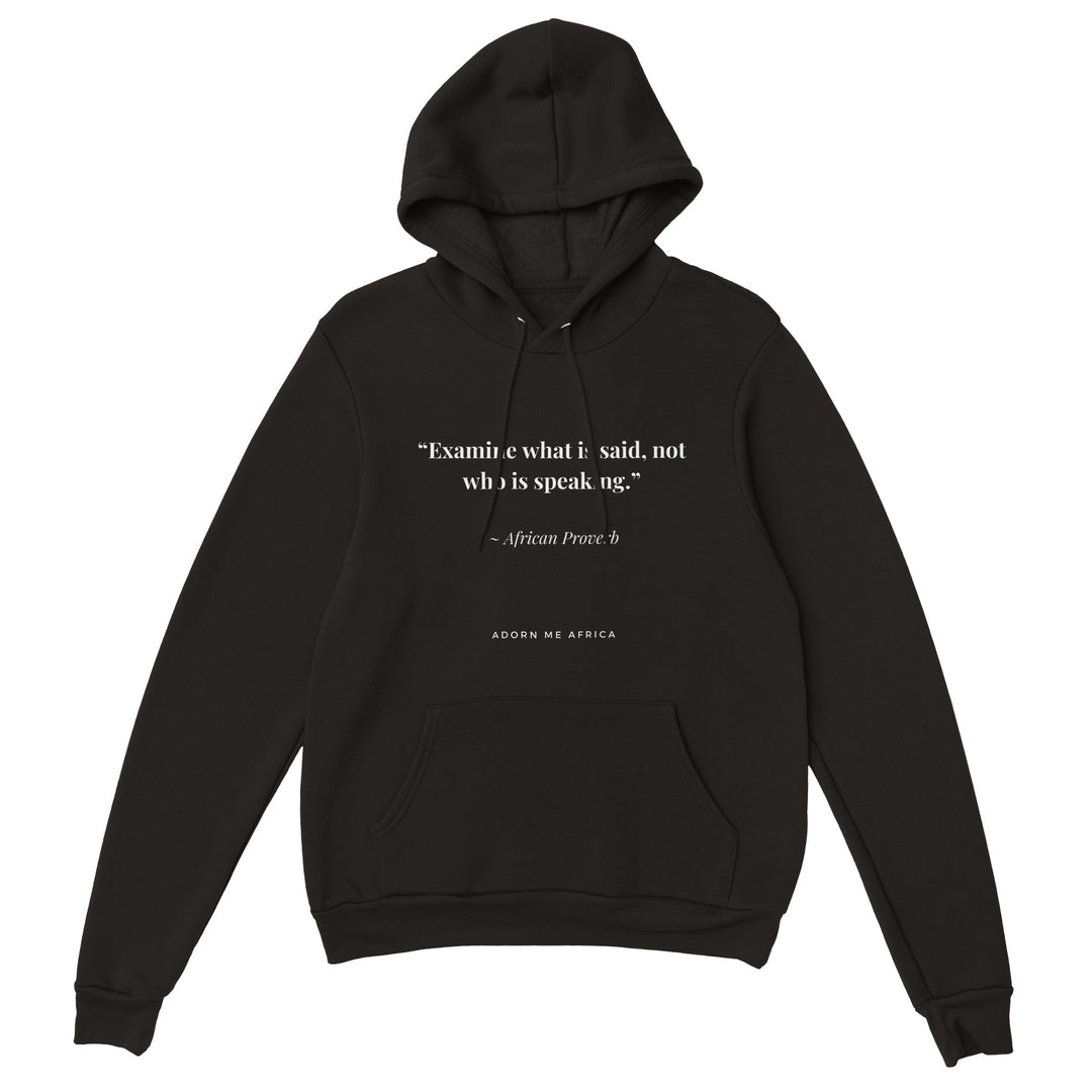 African Proverb Premium Unisex Pullover Hoodie " Examine what is said..."