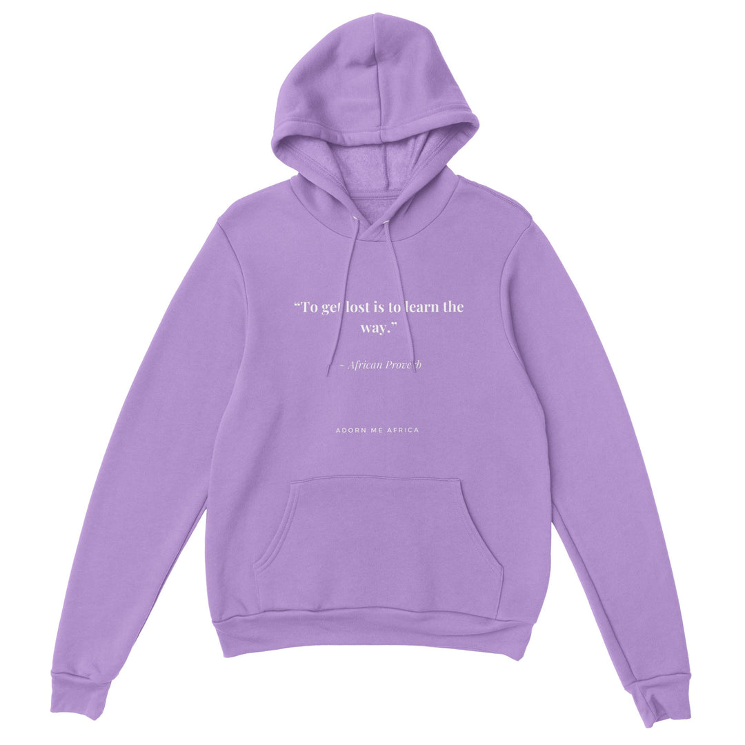 African Proverb Premium Unisex Pullover Hoodie - "To get lost is to learn the way"
