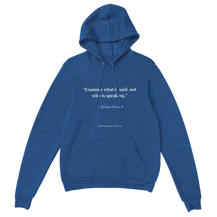 African Proverb Premium Unisex Pullover Hoodie " Examine what is said..."