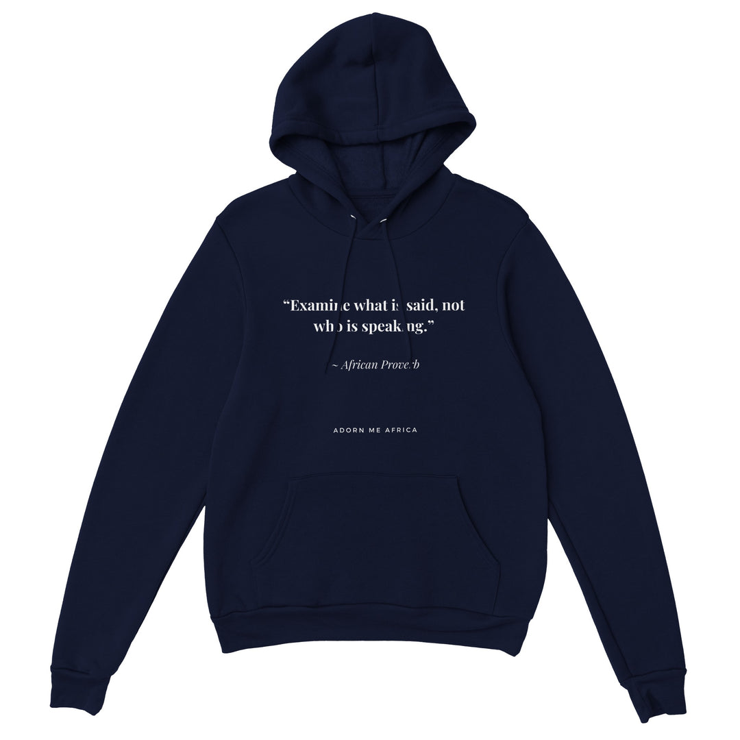African Proverb Premium Unisex Pullover Hoodie " Examine what is said..."