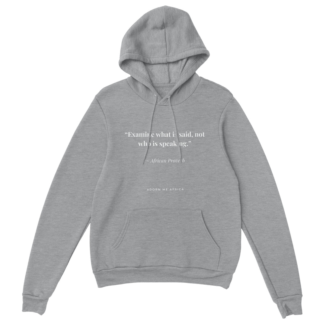 African Proverb Premium Unisex Pullover Hoodie " Examine what is said..."