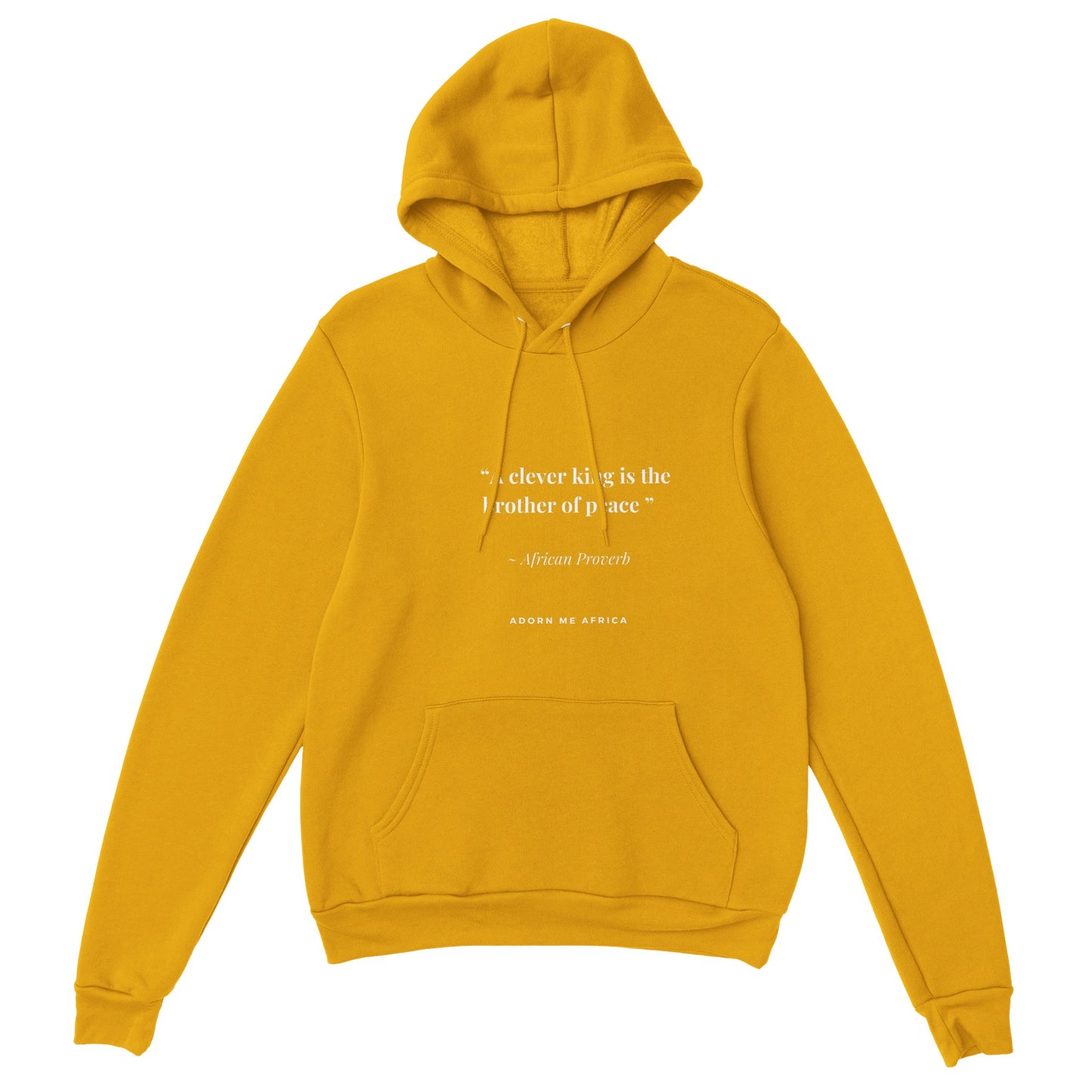 African Proverb Premium Unisex Pullover Hoodie " A clever king is the brother of peace"