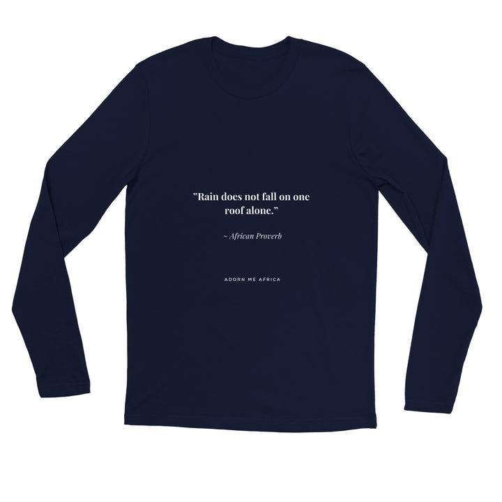African Proverb Premium Unisex Longsleeve T-shirt - "Rain doesn't just fall on one roof alone""