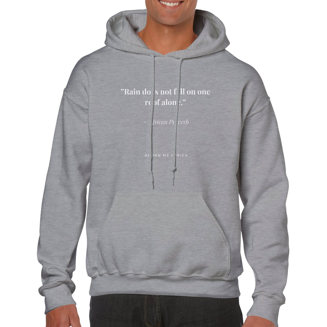 African Proverb Premium Unisex Pullover Hoodie - "Rain does not only fall on one room alone"