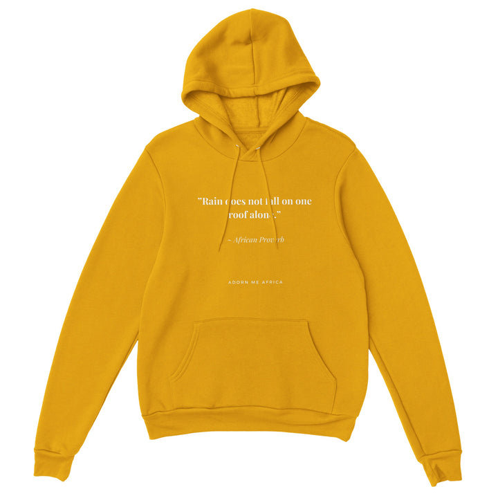 African Proverb Premium Unisex Pullover Hoodie - "Rain does not only fall on one room alone"