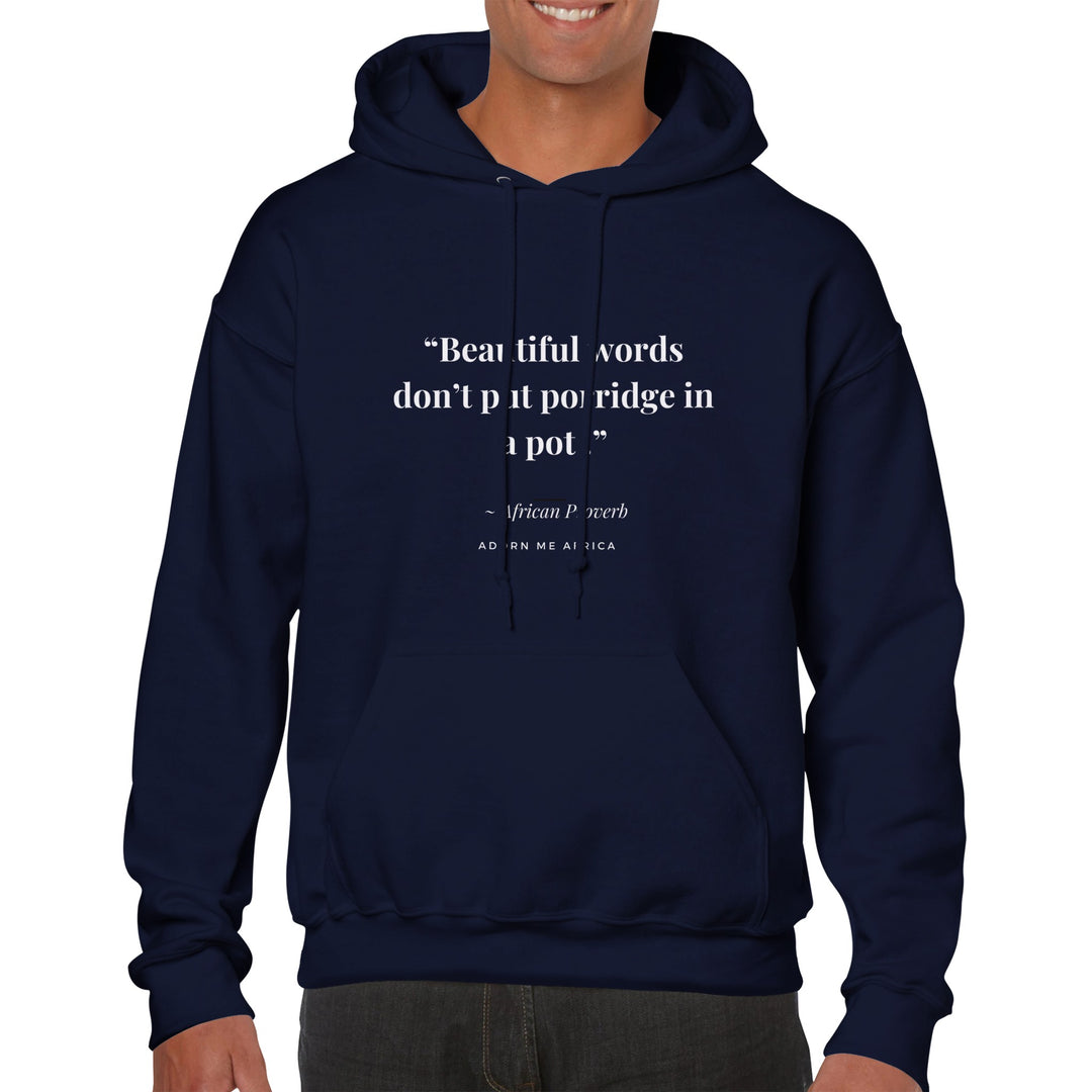 Africa Proverb Pullover Hoodie - "Beautiful words don't put porridge in a pot"