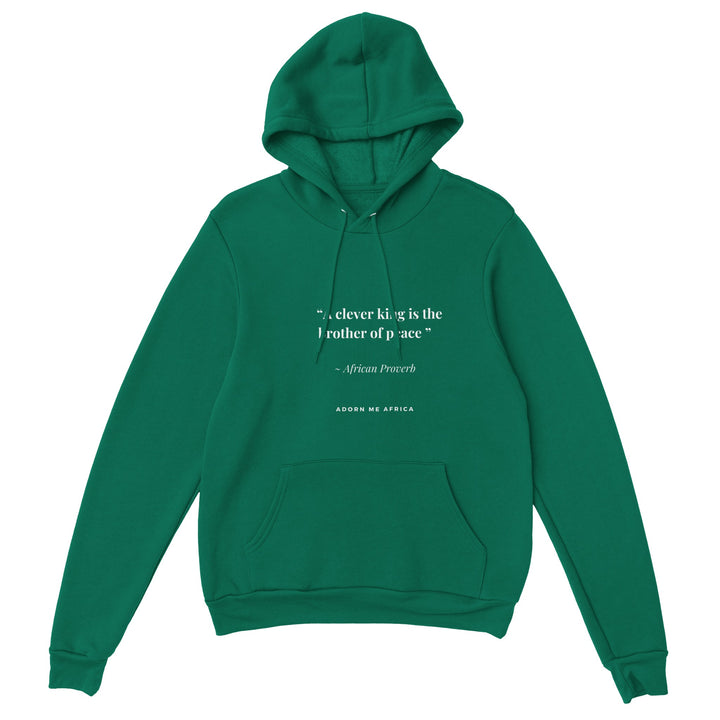 African Proverb Premium Unisex Pullover Hoodie " A clever king is the brother of peace"
