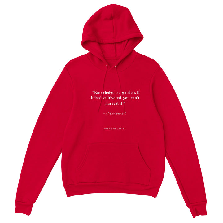 African Proverb Premium Unisex Pullover Hoodie - " Knowledge is a garden, if it isn't cultivated you can't harvest it"