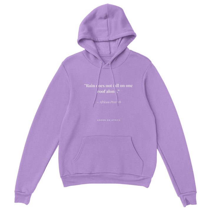 African Proverb Premium Unisex Pullover Hoodie - "Rain does not only fall on one room alone"