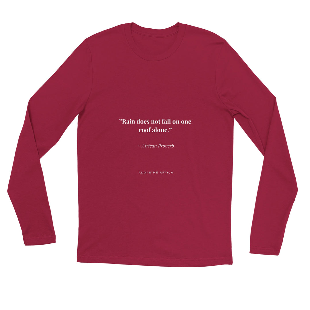 African Proverb Premium Unisex Longsleeve T-shirt - "Rain doesn't just fall on one roof alone""