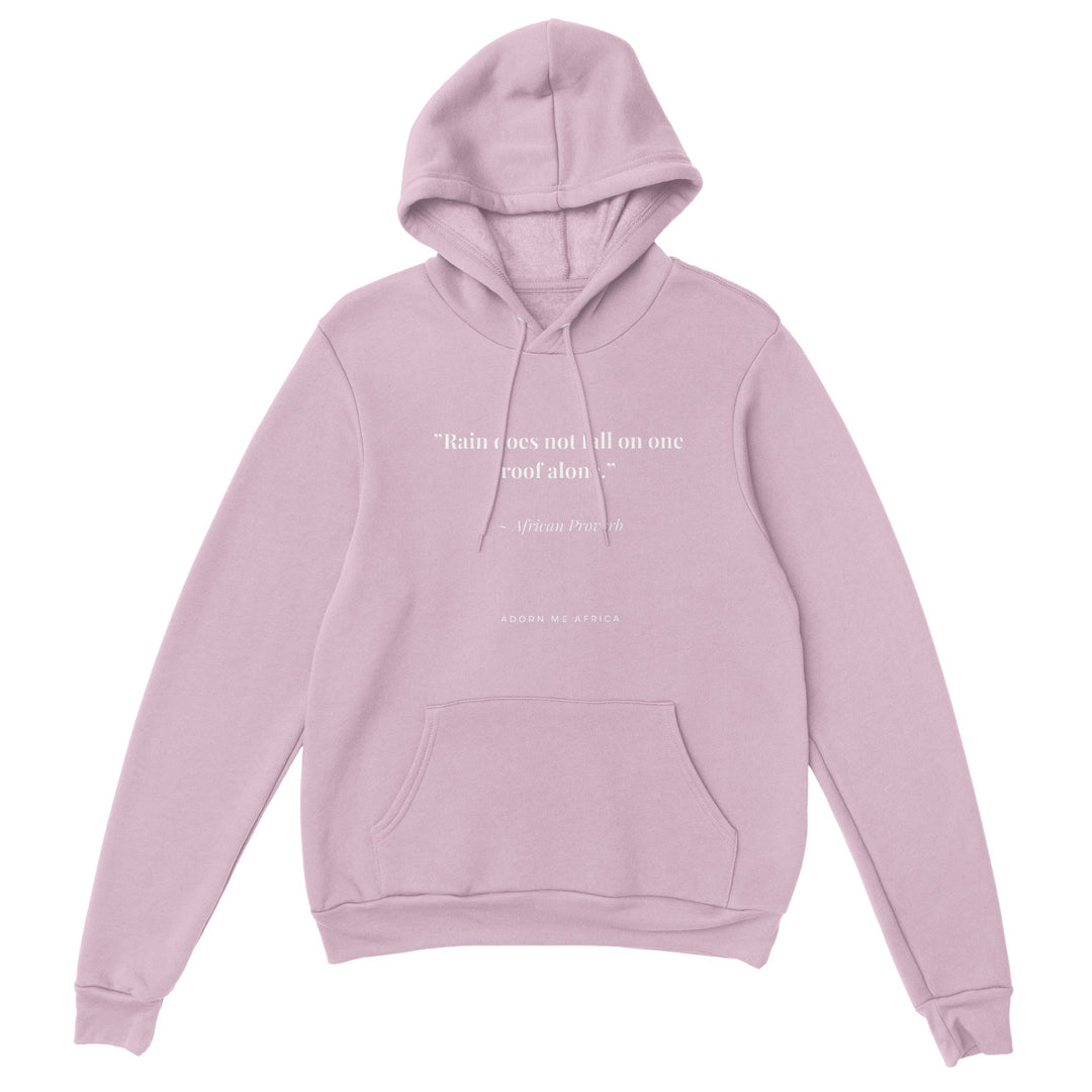 African Proverb Premium Unisex Pullover Hoodie - "Rain does not only fall on one room alone"